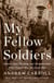 My Fellow Soldiers - General John Pershing and the Americans Who Helped Win the Great War