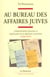 Au bureau des affaires juives - L'administration française et l'application de la législation antisémite (1940-1944)