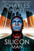 The Silicon Man: Prometheus Award Finalist Novel - The Charles Platt Science Fiction Library