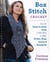 Box Stitch Crochet - Use the Corner-to-Corner Stitch in New Ways to Make 20 Hats, Wraps, Scarves & Accessories