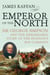 Emperor Of The North - Sir George Simpson and the Remarkable Story of the Hudson's Bay Company