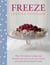 Freeze - 120 delicious batch-cooking recipes for all the family