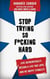 Stop Trying So F*cking Hard: Live Authentically, Design a Life You Love, and Be Happy (Finally)