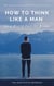 How To Think Like A Man In A World Full Of Wimps - The Dad You Never Had Collection, #1