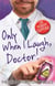 Only When I Laugh, Doctor