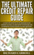 Credit Repair Guide: A Step-By-Step Plan To Repair Your Credit Score, Learn How To Repair, Fix & Improve Your Credit Score Quickly