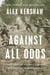 Against All Odds - A True Story of Ultimate Courage and Survival in World War II