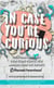 In Case You're Curious - Questions about Sex from Young People with Answers from the Experts
