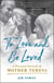 To Love and Be Loved - A Personal Portrait of Mother Teresa