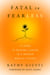 Fatal to Fearless - 12 Steps to Beating Cancer in a Broken Medical System