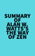 Summary of Alan W. Watts's The Way of Zen