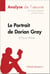 Le Portrait de Dorian Gray d'Oscar Wilde (Analyse de l'oeuvre) - Analyse complète et résumé détaillé de l'oeuvre
