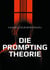 Die Prompting Theorie