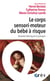 Le corps sensori-moteur du bébé à risque - Avancées théoriques et pratiques