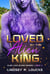 Loved by the Alien King - Alien Love Island, #3