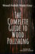The Complete Guide to wood Polishing : Mastering Tools and Techniques