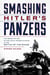 Smashing Hitler's Panzers - The Defeat of the Hitler Youth Panzer Division in the Battle of the Bulge