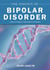 The Essence of Bipolar Disorder - Based on Progress in Neuroscience and Genetics