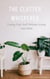 The Clutter Whisperer: Taming Your Stuff Without Losing Your Mind