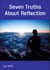 Seven Truths About Reflection
