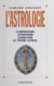 L'astrologie - Comprendre, apprendre, enseigner le thème astral