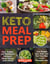 Keto Meal Prep: Easy, Healthy, and Wholesome Ketogenic Meals to Prep, Grab, and Go. Lose Weight, Save Time, and Feel Your Best on the Ketogenic Diet