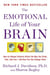 The Emotional Life of Your Brain - How Its Unique Patterns Affect the Way You Think, Feel, and Live--and How You Can Change Them