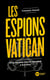 Les espions du Vatican - De la Seconde Guerre mondiale à nos jours