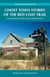 Ghost Town Stories of the Red Coat Trail - From Renegade to Ruin on the Canadian Prairies