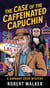 The Case of the Caffeinated Capuchin: A Barnaby Crisp Mystery