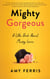 Mighty Gorgeous - A Little BookAboutMessy Love