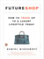 FutureShop - How to Trade Up to a Luxury Lifestyle Today