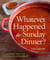 Whatever Happened to Sunday Dinner? - A year of Italian menus with 250 recipes that celebrate family