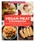 The Vegan Meat Cookbook - 100 Impossibly Delicious Alternative-Meat Recipes