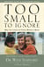 Too Small to Ignore - Why the Least of These Matters Most