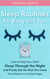 Sleep Routines for Baby and You: How to Help Your Child Sleep Through the Night and Finally Get the Rest You Crave (From Newborn to School Age)
