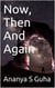 Now, Then And Again
