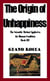 The Origin of Unhappiness: The Scientific Method Applied to the Human Condition - Book III