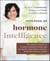 Hormone Intelligence - The Complete Guide to Calming Hormone Chaos and Restoring Your Body’s Natural Blueprint for Well-Being