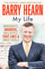 Barry Hearn: My Life - As seen with his son Eddie on Netflix's MATCHROOM - THE GREATEST SHOWMEN