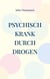 Psychisch krank durch Drogen