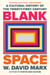 Blank Space - A Cultural History of the Twenty-First Century