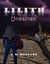Lilith "Unleashed"