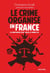 Le Crime organisé en France. Le comprendre pour mieux le combattre
