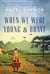 When We Were Young & Brave - A Novel