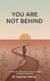 You Are Not Behind