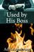 Used by His Boss - A Kinky Collection, #24