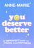 You Deserve Better - The Sunday Times Bestselling Guide to Finding Your Happiness