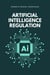 Artificial Intelligence Regulation