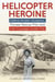 Helicopter Heroine - Valérie André—Surgeon, Pioneer Rescue Pilot, and Her Courage Under Fire